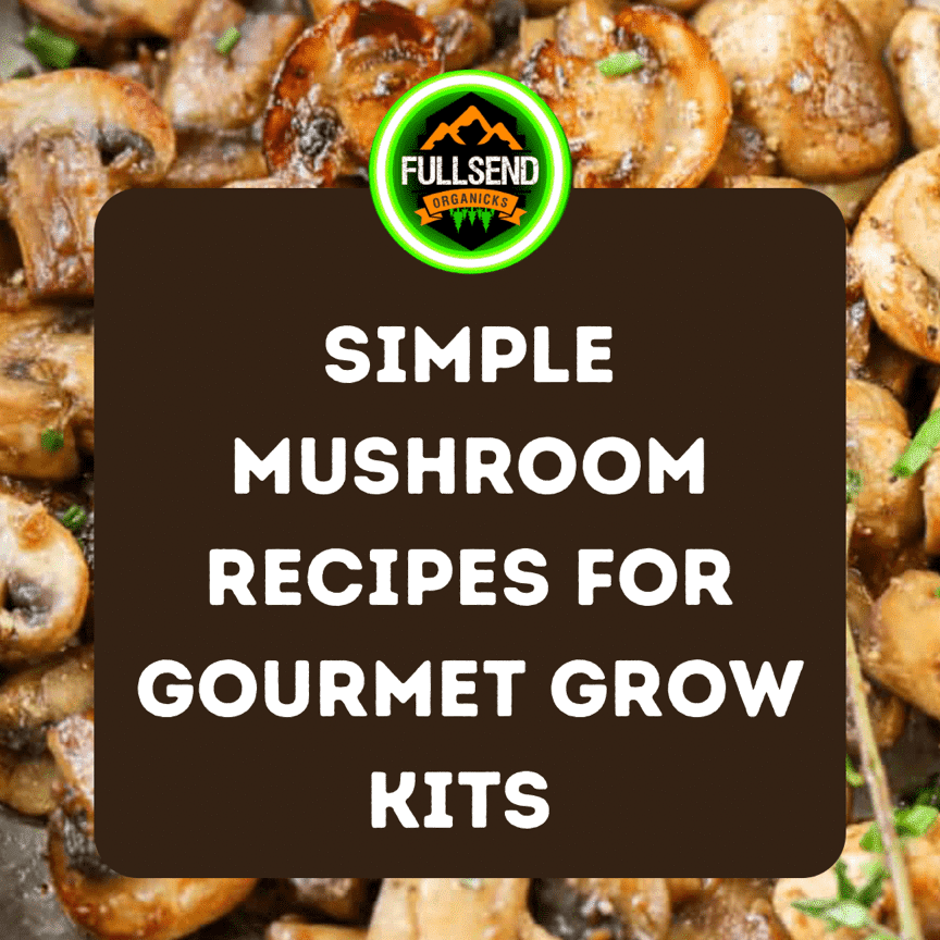 Mushroom supplies - Mushroom Recipes - Enjoy the fruits of your labor.