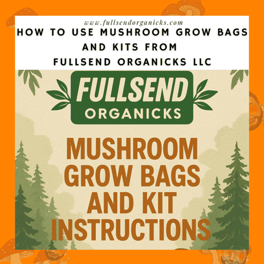 Mushroom Grow Bags & Kit Instructions