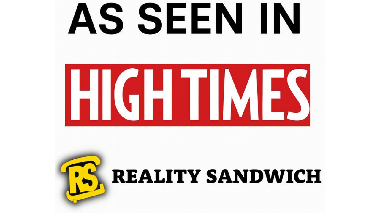 As Seen In — High Times & Reality Sandwich